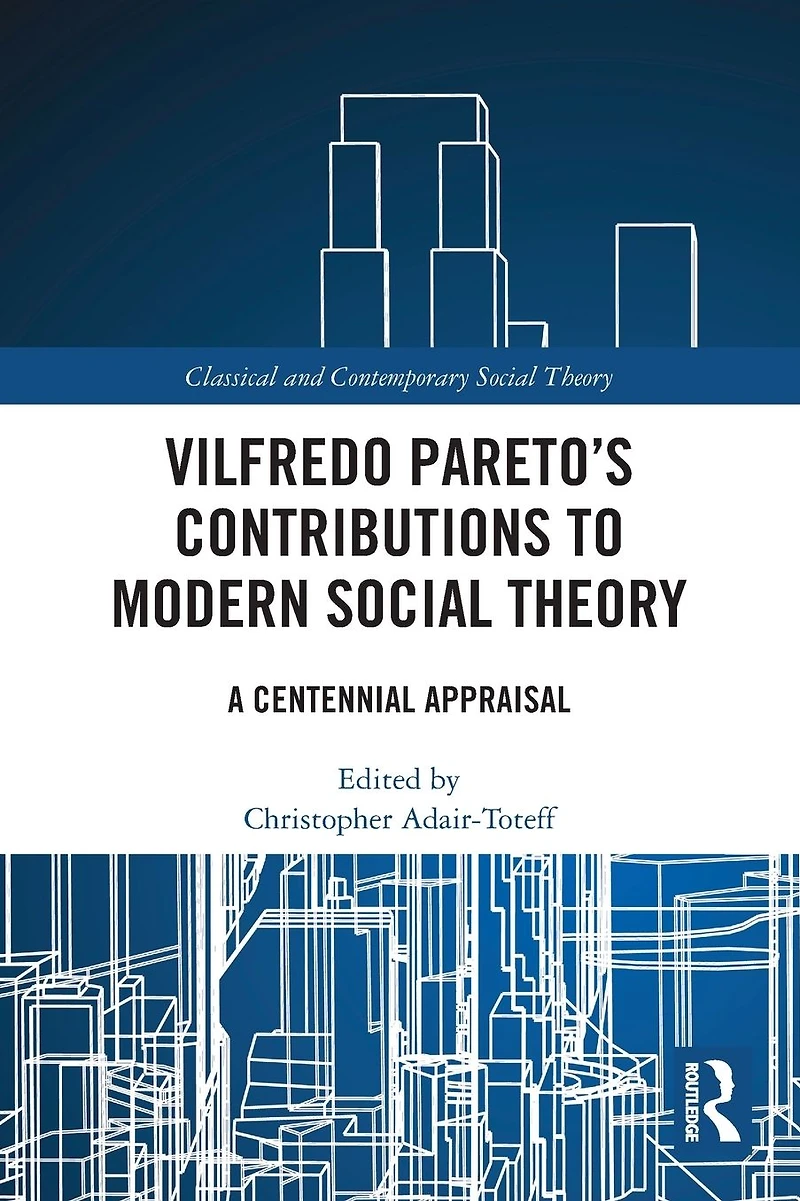 Vilfredo Pareto's Contributions to Modern Social Theory: A Centennial Appraisal