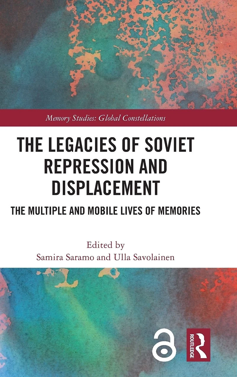 The Legacies of Soviet Repression and Displacement: Multiple Mobile Lives Memories