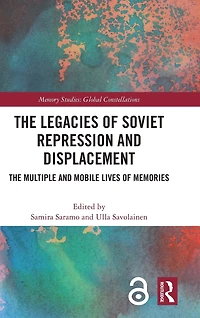 The Legacies of Soviet Repression and Displacement: Multiple Mobile Lives Memories