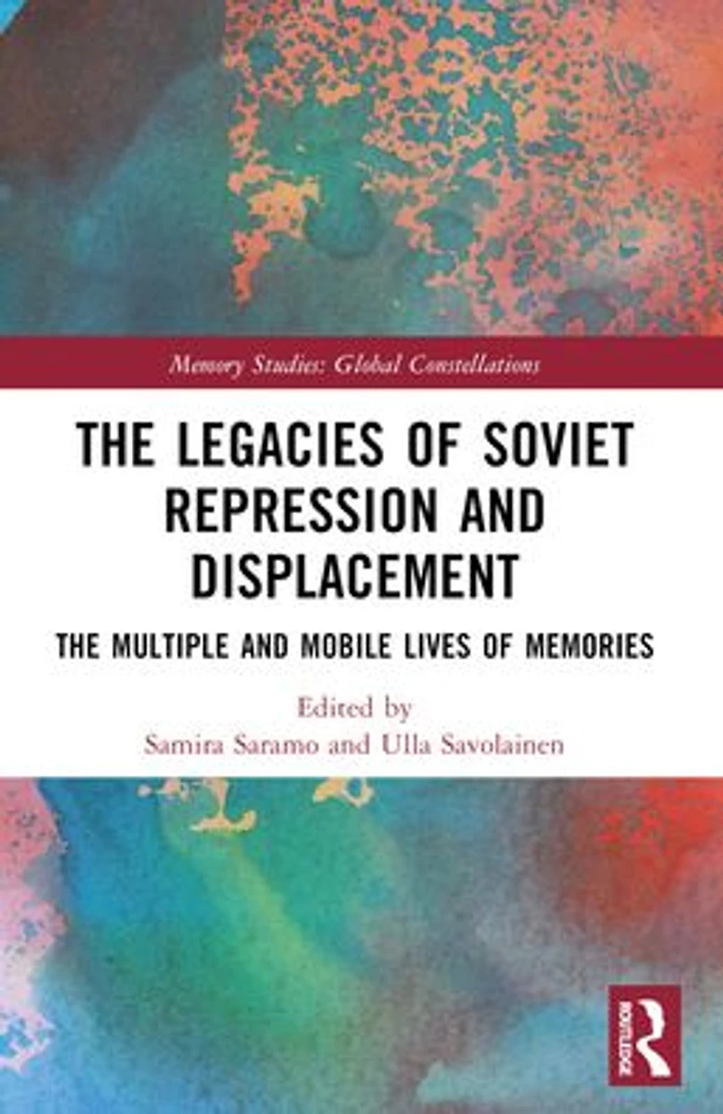 The Legacies of Soviet Repression and Displacement: Multiple Mobile Lives Memories
