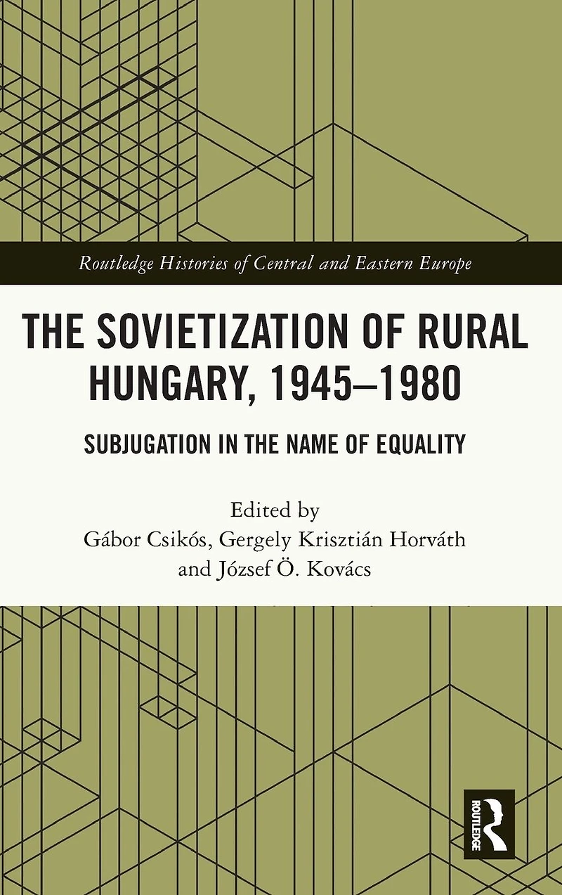 the Sovietization of Rural Hungary, 1945-1980: Subjugation Name Equality