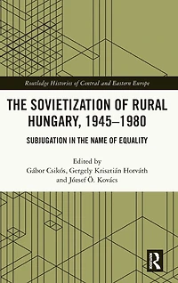 the Sovietization of Rural Hungary, 1945-1980: Subjugation Name Equality