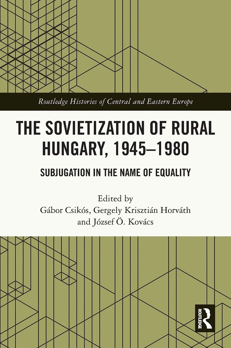 the Sovietization of Rural Hungary, 1945-1980: Subjugation Name Equality