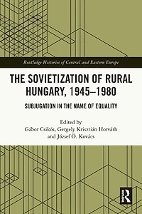 the Sovietization of Rural Hungary, 1945-1980: Subjugation Name Equality