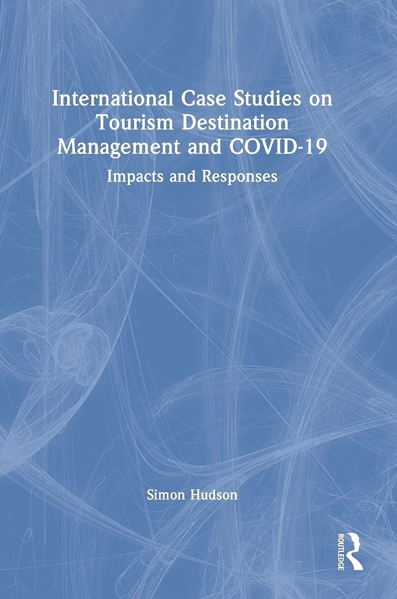 International Case Studies on Tourism Destination Management and COVID-19: Impacts Responses