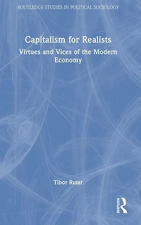Capitalism for Realists: Virtues and Vices of the Modern Economy