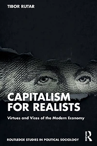Capitalism for Realists: Virtues and Vices of the Modern Economy