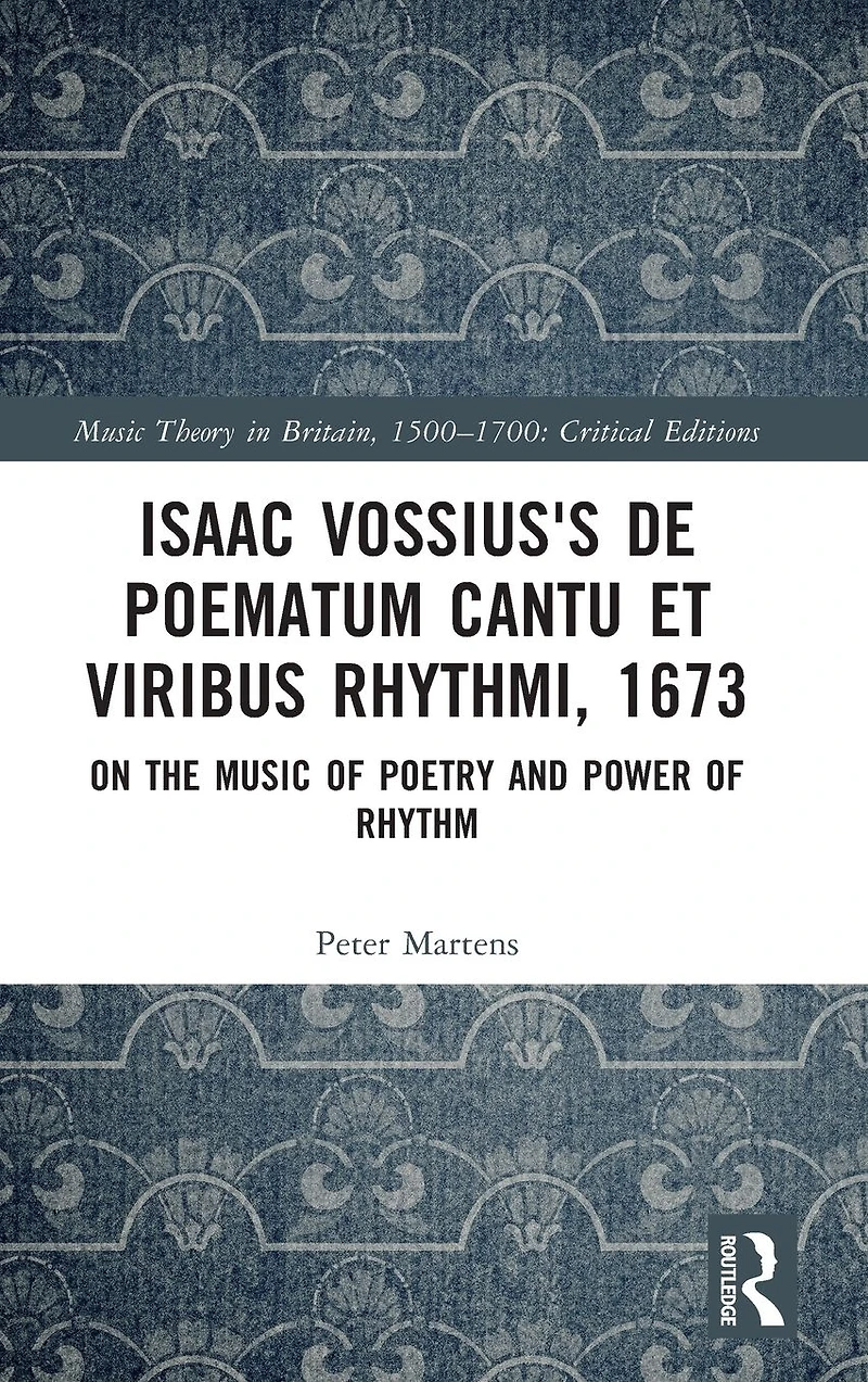 Isaac Vossius's De poematum cantu et viribus rhythmi, 1673: On the Music of Poetry and Power Rhythm