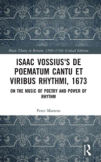Isaac Vossius's De poematum cantu et viribus rhythmi, 1673: On the Music of Poetry and Power Rhythm