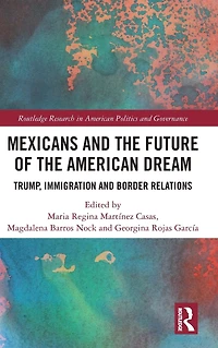 Mexicans and the Future of American Dream: Trump, Immigration Border Relations