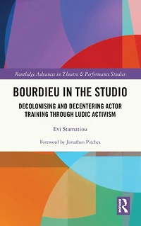Bourdieu the Studio: Decolonising and Decentering Actor Training Through Ludic Activism