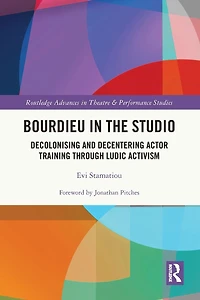 Bourdieu the Studio: Decolonising and Decentering Actor Training Through Ludic Activism