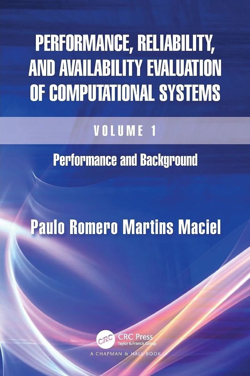 Performance, Reliability, and Availability Evaluation of Computational Systems, Volume I: Performance Background