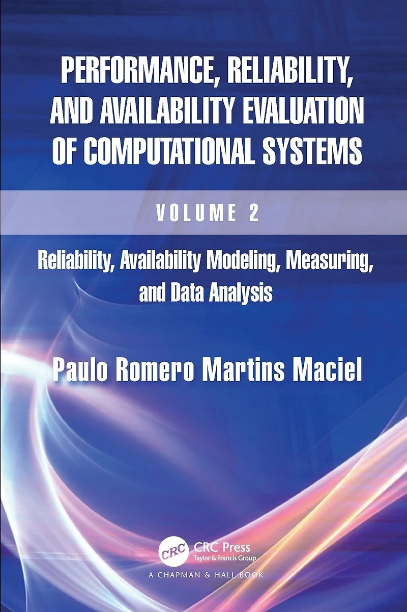Performance, Reliability, and Availability Evaluation of Computational Systems, Volume 2: Modeling, Measuring, Data Analysis