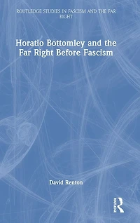 Horatio Bottomley and the Far Right Before Fascism
