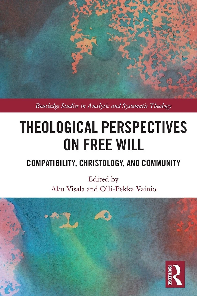 Theological Perspectives on Free Will: Compatibility, Christology, and Community
