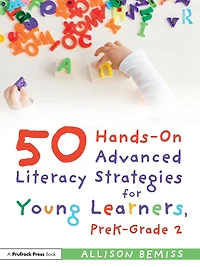 50 Hands-On Advanced Literacy Strategies for Young Learners, PreK-Grade 2