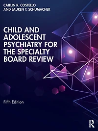 Child and Adolescent Psychiatry for the Specialty Board Review