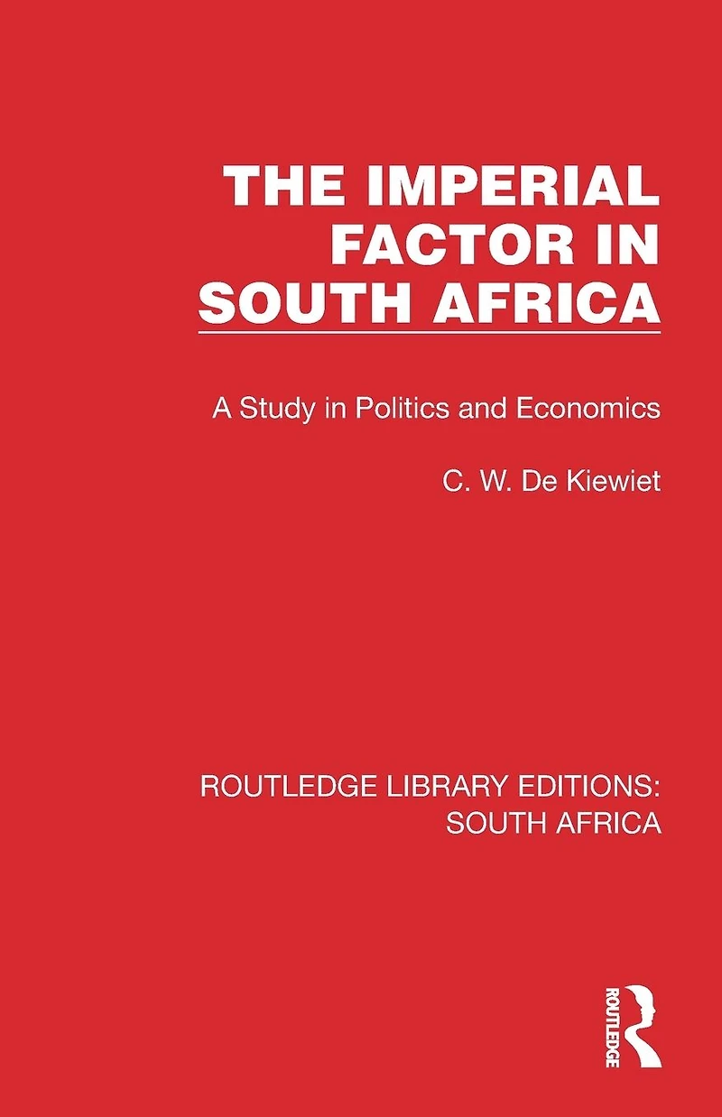 The Imperial Factor South Africa: A Study Politics and Economics