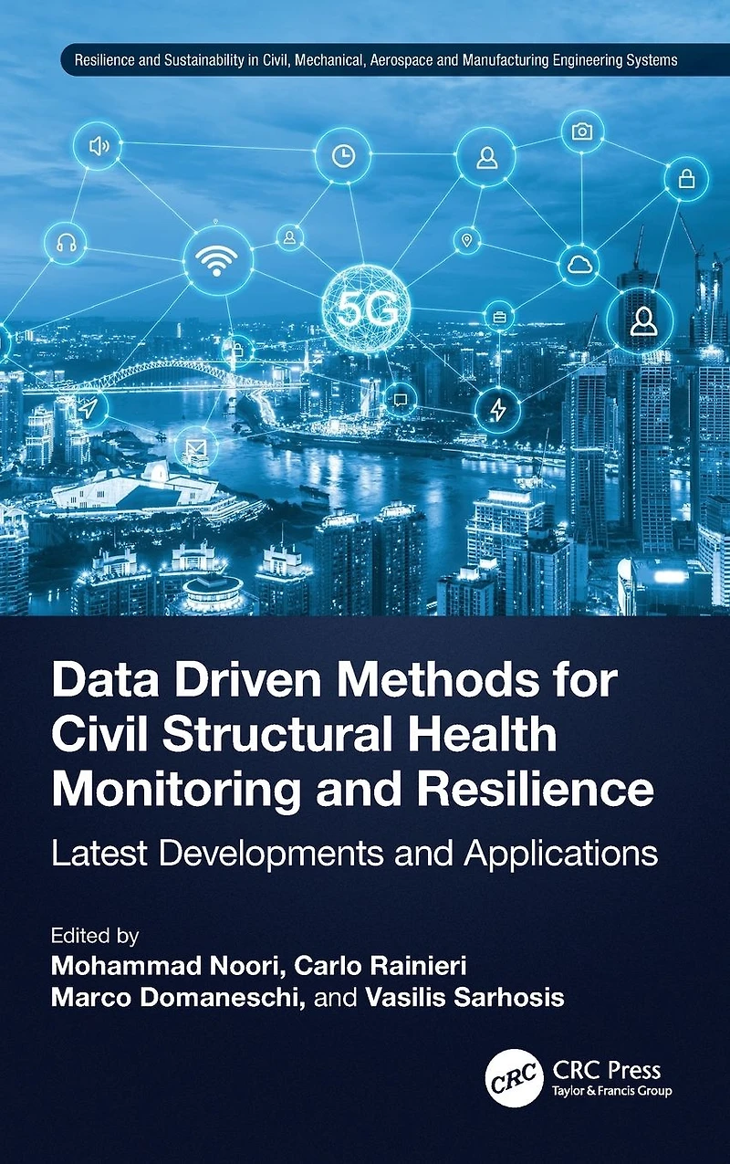 Data Driven Methods for Civil Structural Health Monitoring and Resilience: Latest Developments Applications