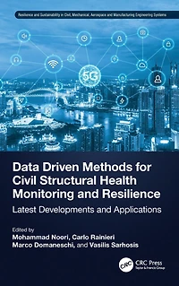 Data Driven Methods for Civil Structural Health Monitoring and Resilience: Latest Developments Applications