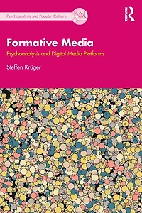 Formative Media: Psychoanalysis and Digital Media Platforms