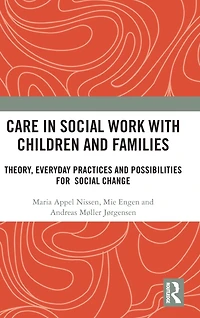 Care Social Work with Children and Families: Theory, Everyday Practices Possibilities for Change