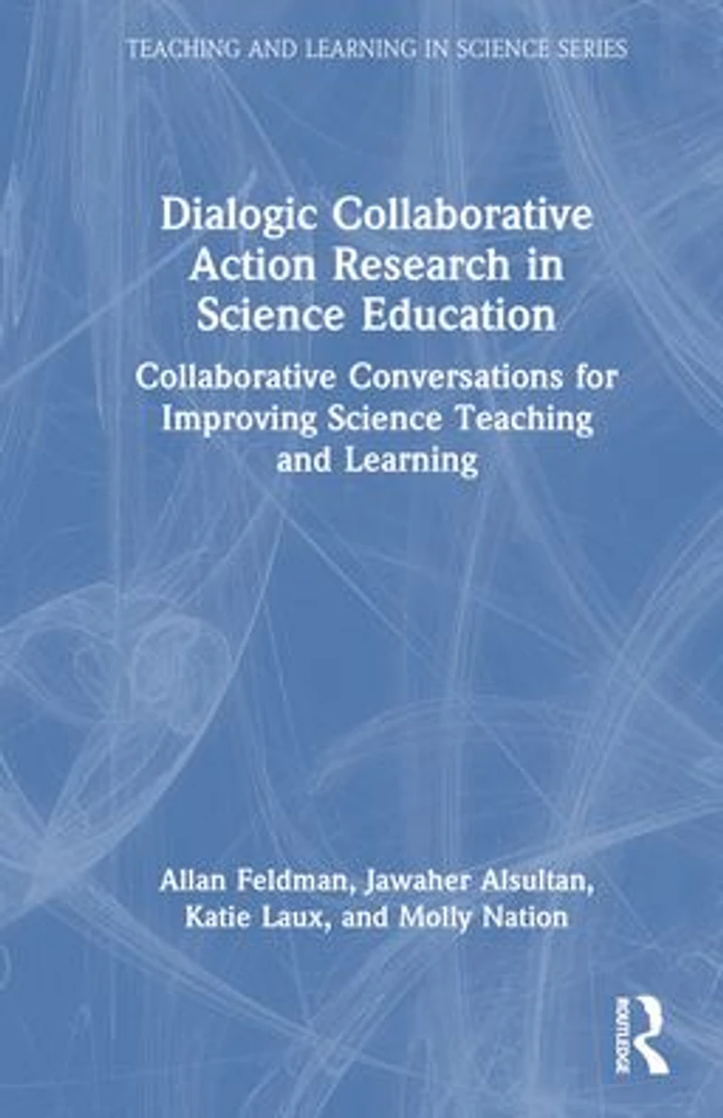 Dialogic Collaborative Action Research Science Education: Conversations for Improving Teaching and Learning