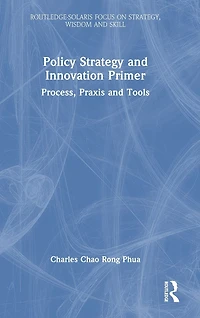 Policy Strategy and Innovation Primer: Process, Praxis Tools