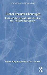 Global Pension Challenges: Pensions, Saving and Retirement the Twenty-First Century