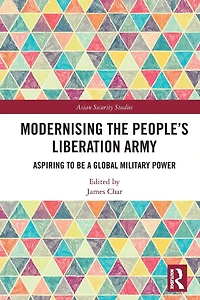 Modernising the People's Liberation Army: Aspiring to be a Global Military Power
