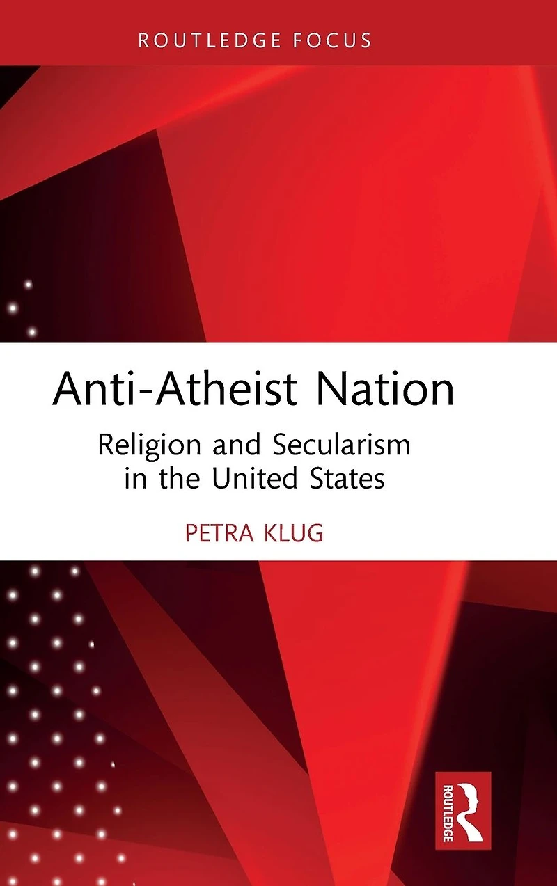 Anti-Atheist Nation: Religion and Secularism the United States