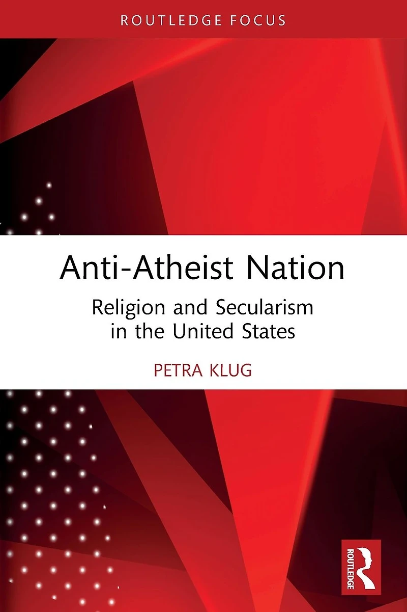 Anti-Atheist Nation: Religion and Secularism the United States