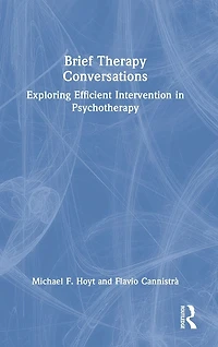 Brief Therapy Conversations: Exploring Efficient Intervention Psychotherapy