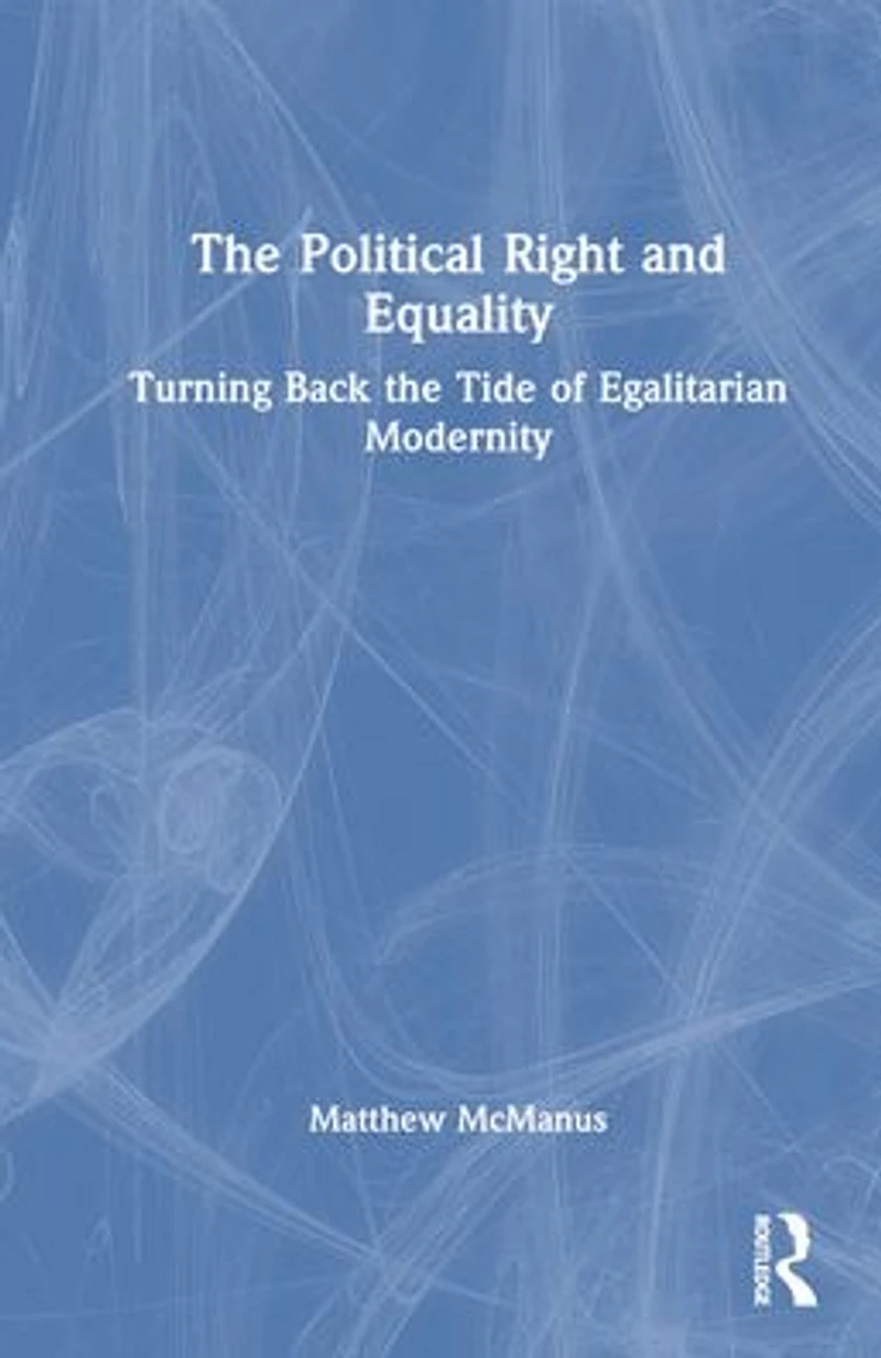 the Political Right and Equality: Turning Back Tide of Egalitarian Modernity