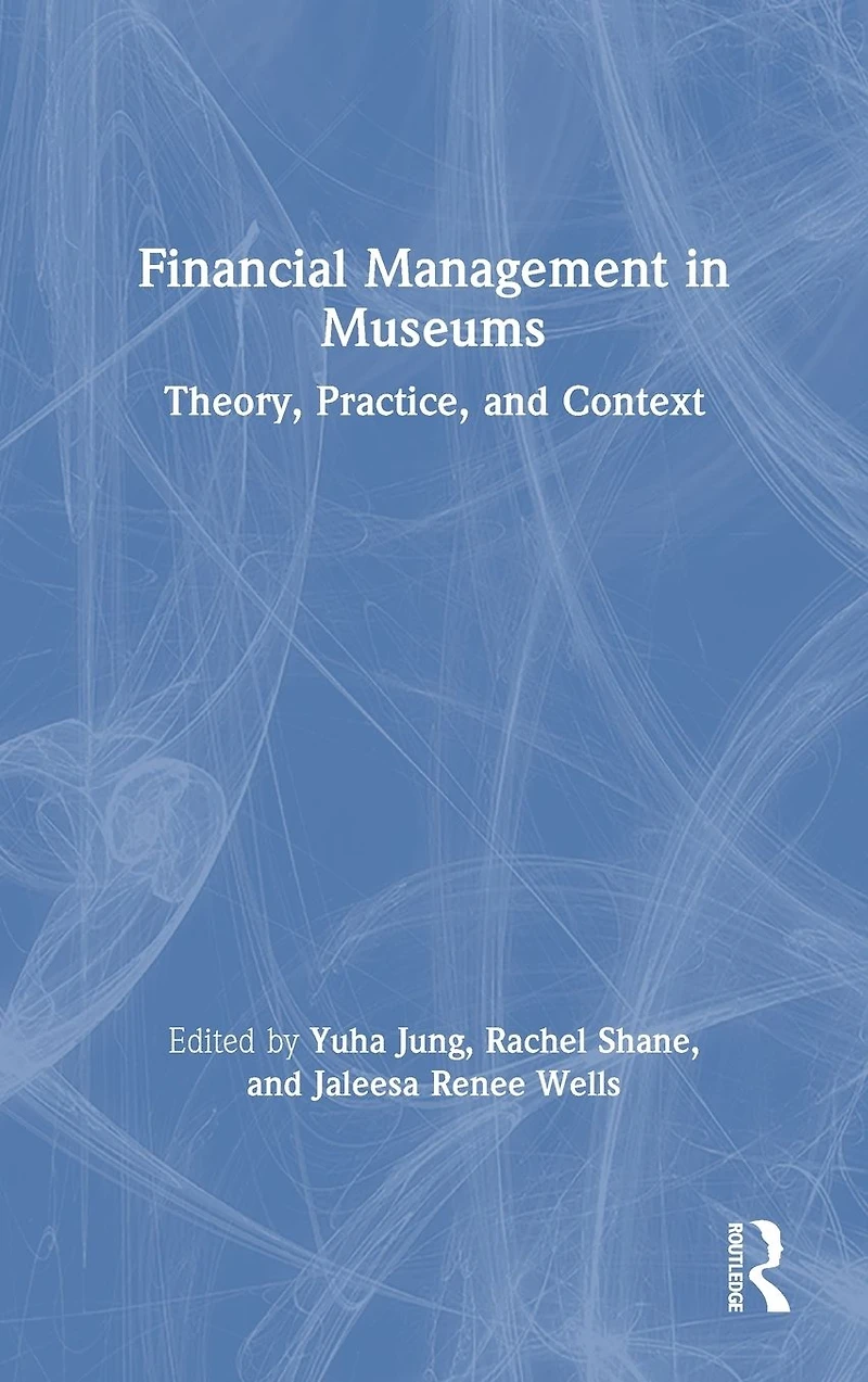 Financial Management Museums: Theory, Practice, and Context