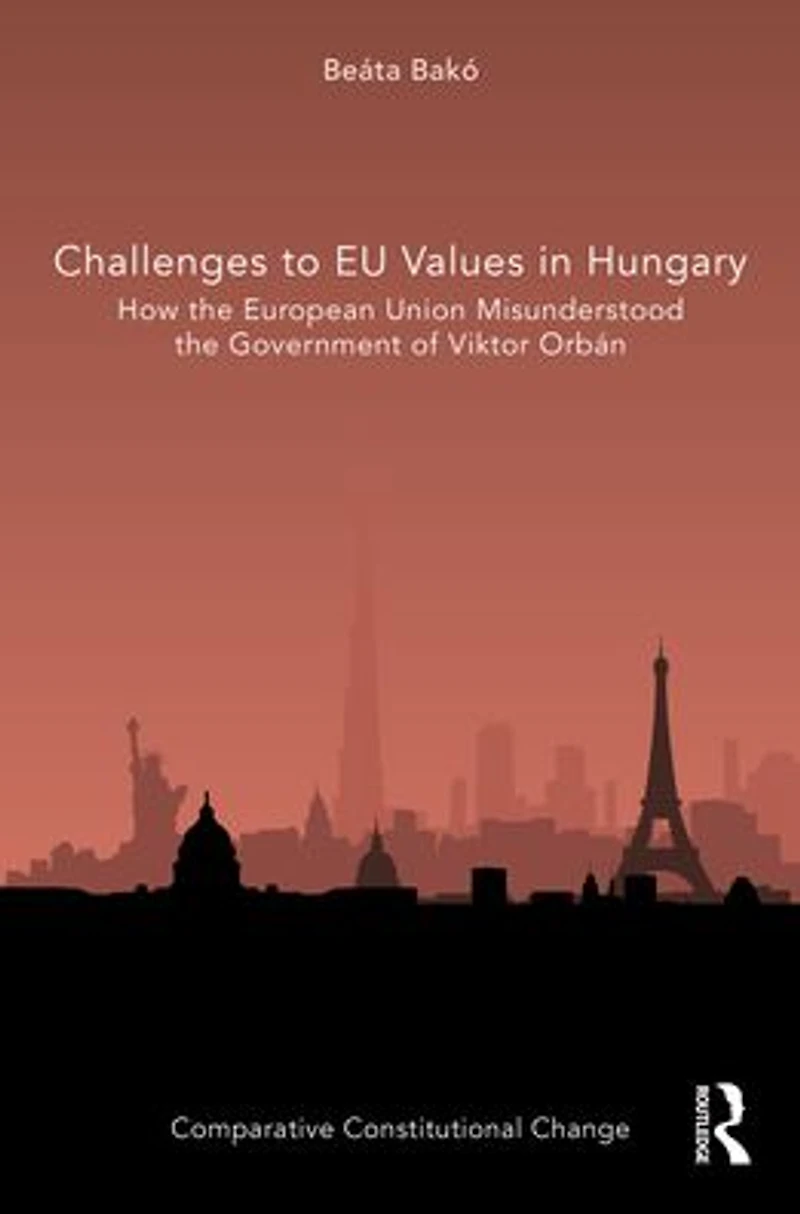 Challenges to EU Values Hungary: How the European Union Misunderstood Government of Viktor Orbán