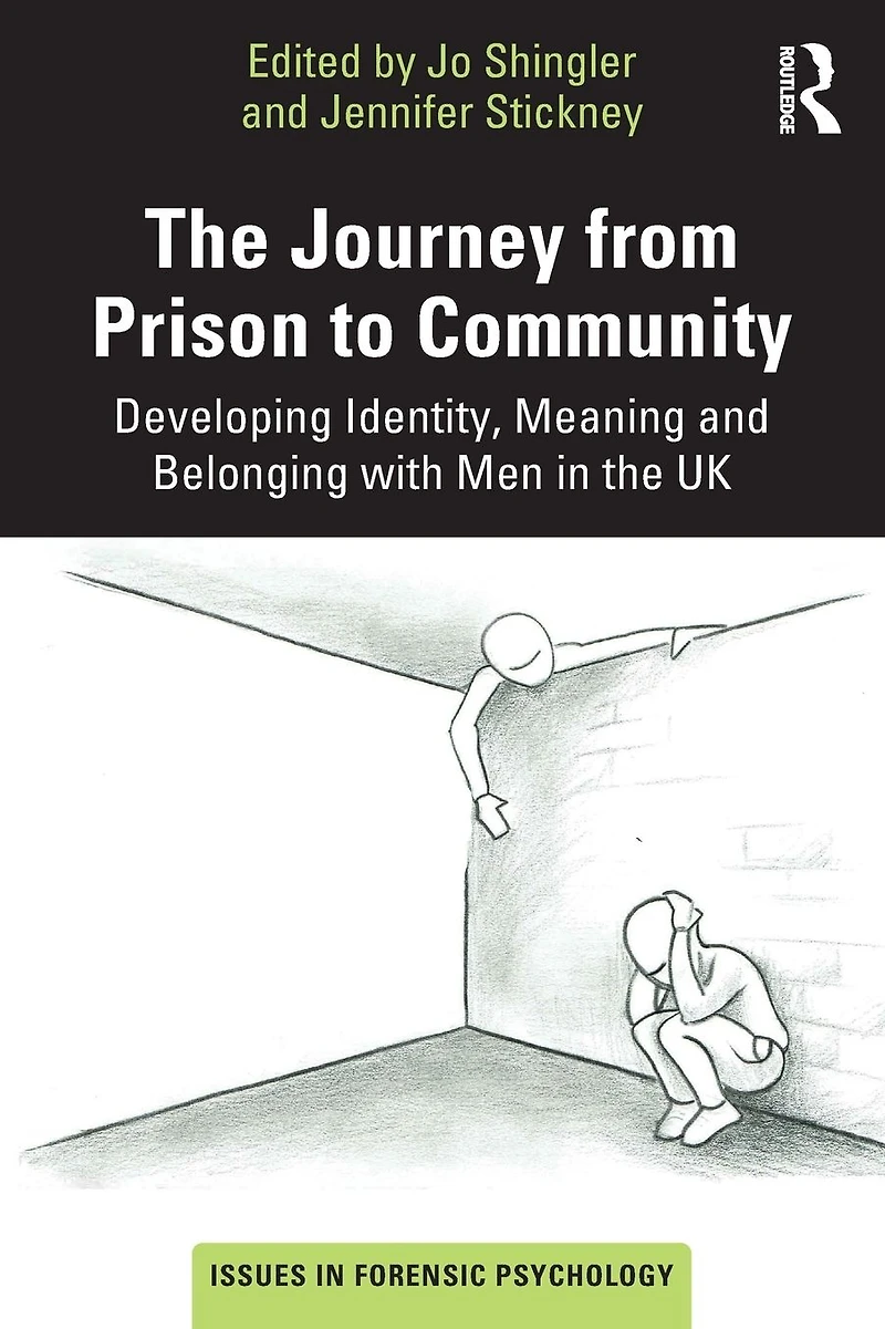 the Journey from Prison to Community: Developing Identity, Meaning and Belonging with Men UK