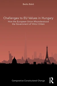 Challenges to EU Values Hungary: How the European Union Misunderstood Government of Viktor Orbán