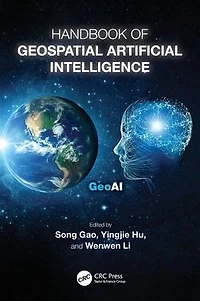 Handbook of Geospatial Artificial Intelligence