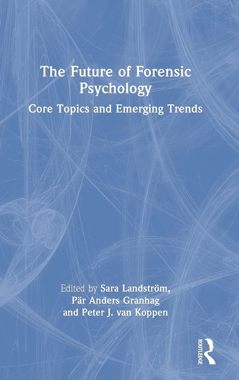 The Future of Forensic Psychology: Core Topics and Emerging Trends