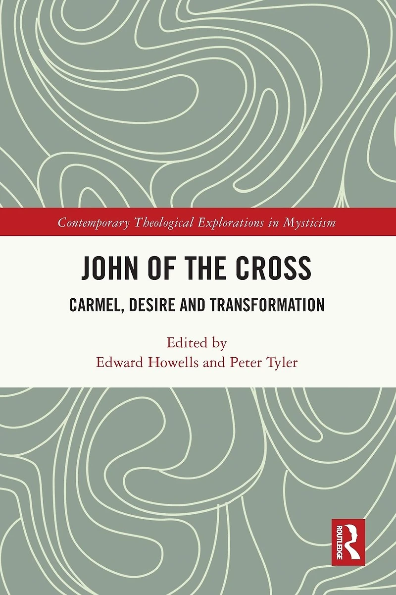 John of the Cross: Carmel, Desire and Transformation
