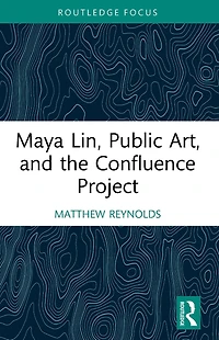 Maya Lin, Public Art, and the Confluence Project