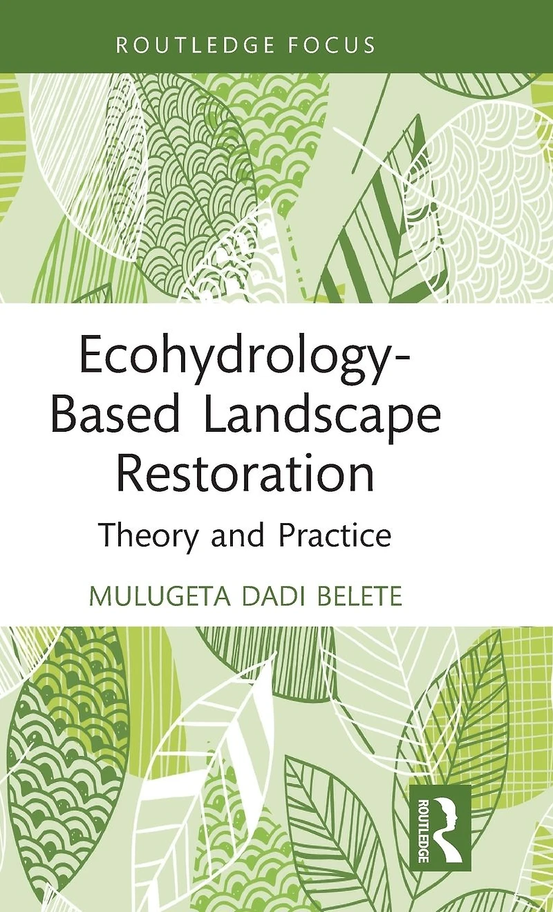 Ecohydrology-Based Landscape Restoration: Theory and Practice