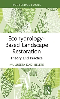 Ecohydrology-Based Landscape Restoration: Theory and Practice