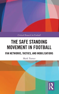 The Safe Standing Movement Football: Fan Networks, Tactics, and Mobilisations