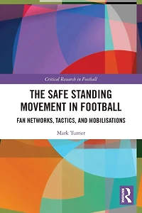 The Safe Standing Movement Football: Fan Networks, Tactics, and Mobilisations