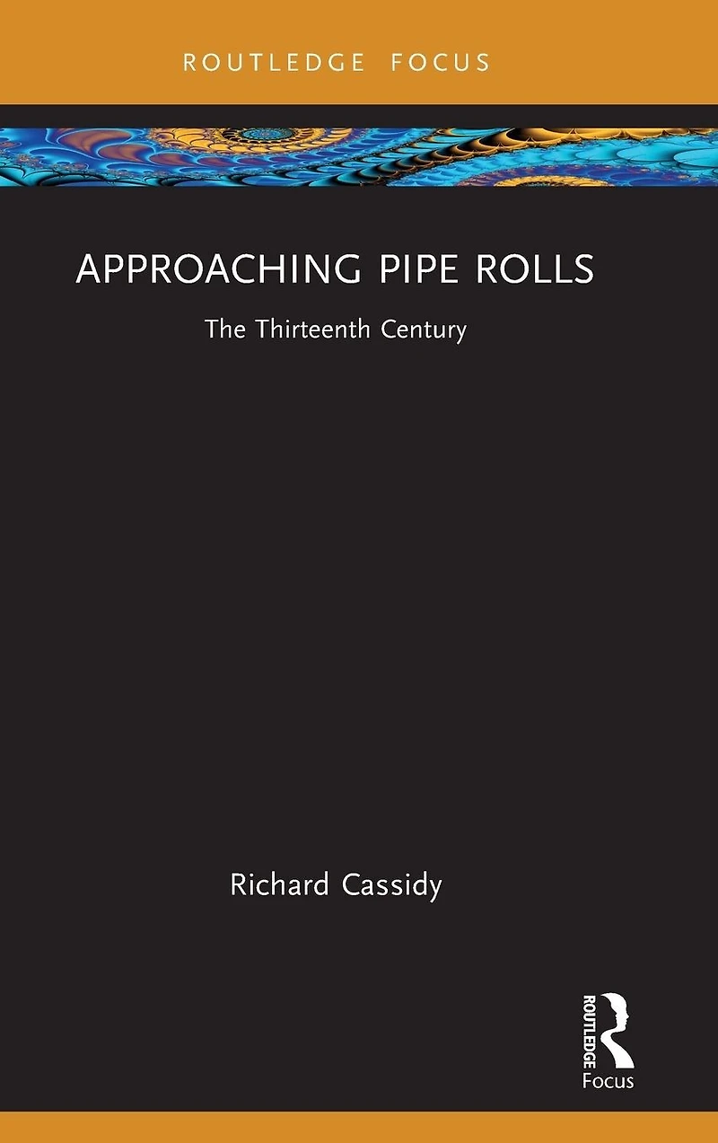 Approaching Pipe Rolls: The Thirteenth Century