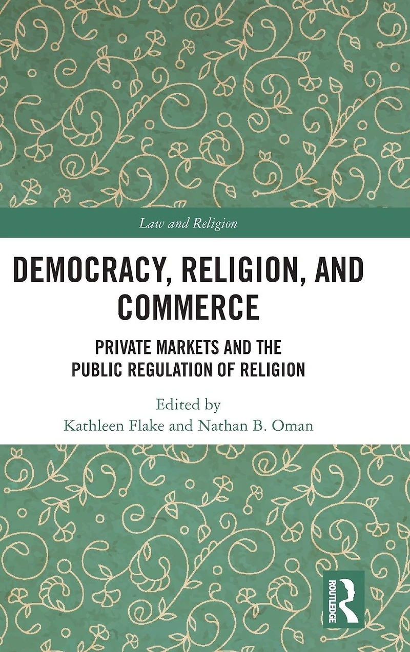 Democracy, Religion, and Commerce: Private Markets the Public Regulation of Religion