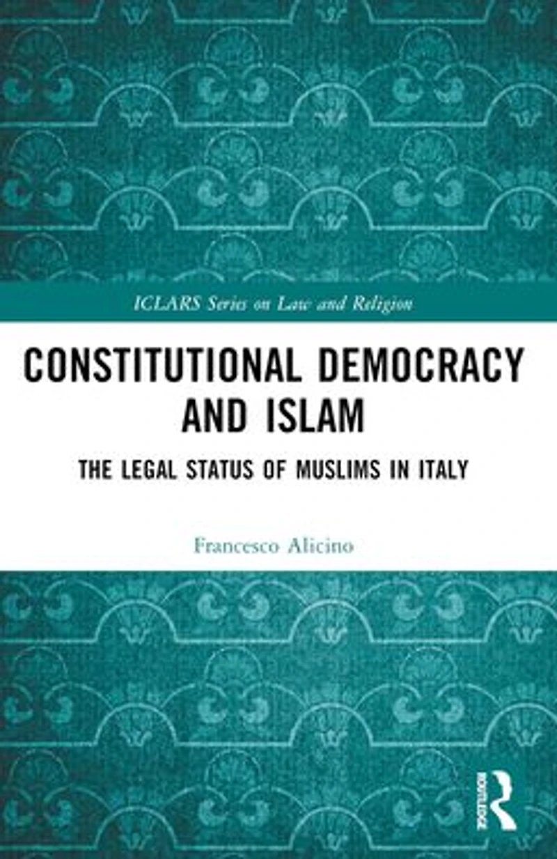 Constitutional Democracy and Islam: The Legal Status of Muslims Italy
